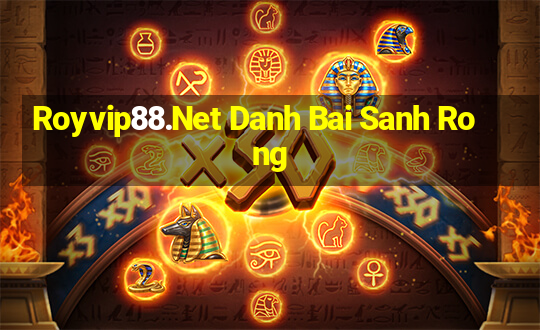 Royvip88.Net Danh Bai Sanh Rong