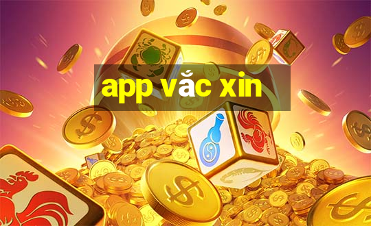 app vắc xin