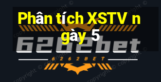 Phân tích XSTV ngày 5