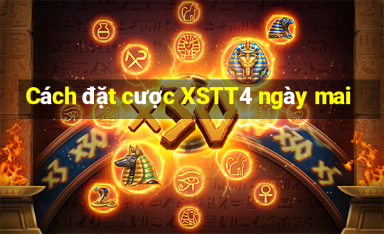 Cách đặt cược XSTT4 ngày mai