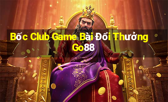 Bốc Club Game Bài Đổi Thưởng Go88