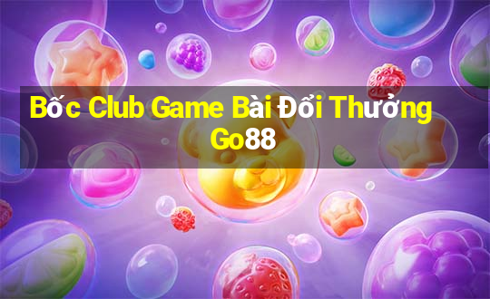 Bốc Club Game Bài Đổi Thưởng Go88