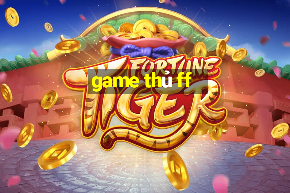 game thủ ff