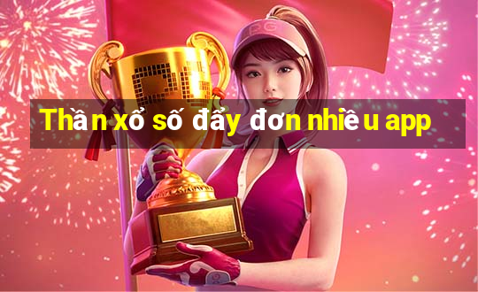 Thần xổ số đẩy đơn nhiều app