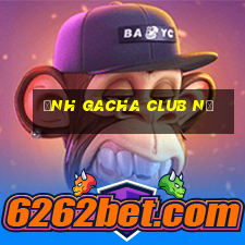 ảnh gacha club nữ