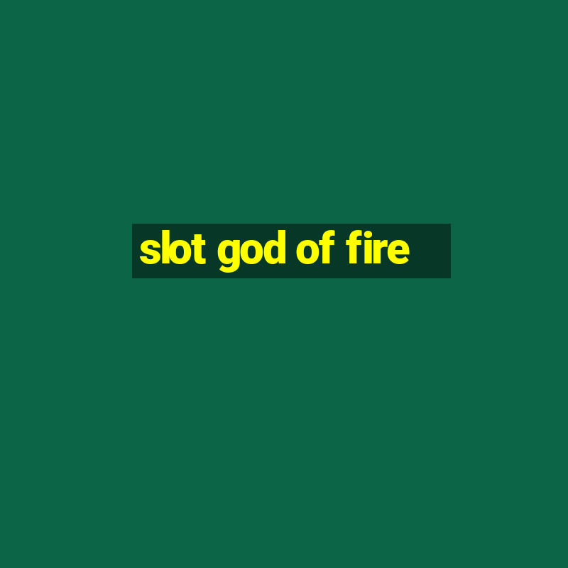 slot god of fire