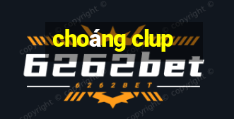 choáng clup