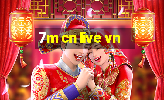 7m cn live vn