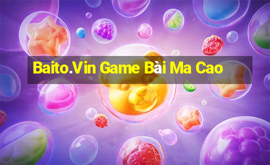 Baito.Vin Game Bài Ma Cao