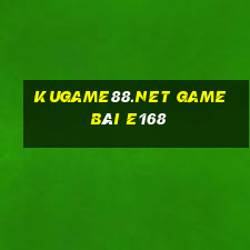 Kugame88.Net Game Bài E168