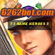 tải game heroes 3