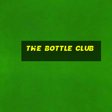 the bottle club