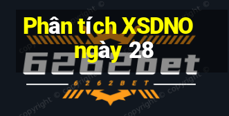 Phân tích XSDNO ngày 28