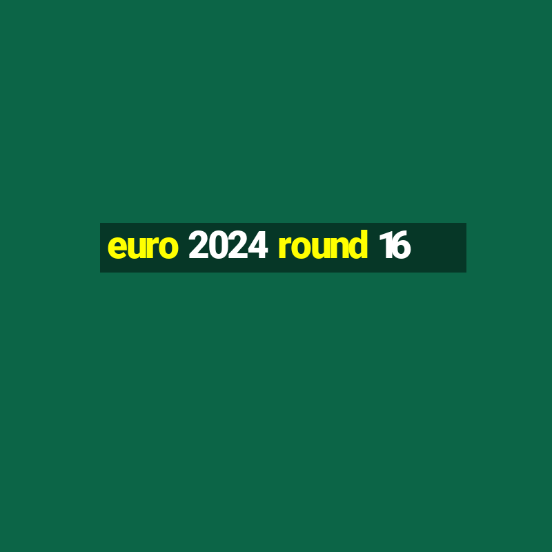 euro 2024 round 16