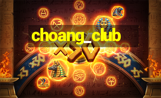 choang_club