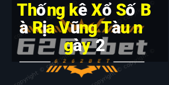 Thống kê Xổ Số Bà Rịa Vũng Tàu ngày 2