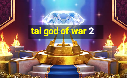 tai god of war 2