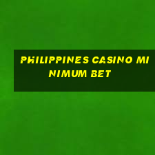 philippines casino minimum bet