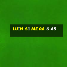 luận số mega 6 45