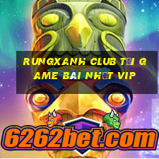 Rungxanh Club Tải Game Bài Nhất Vip