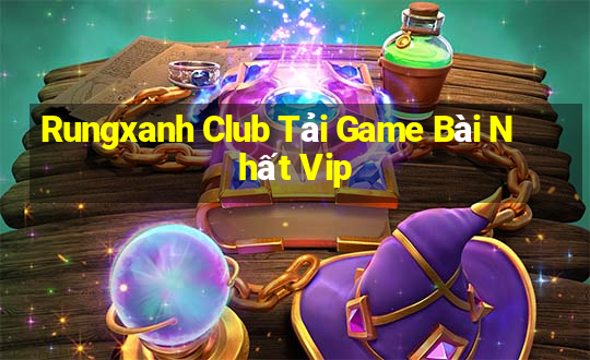 Rungxanh Club Tải Game Bài Nhất Vip