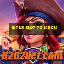 situs slot to kecil