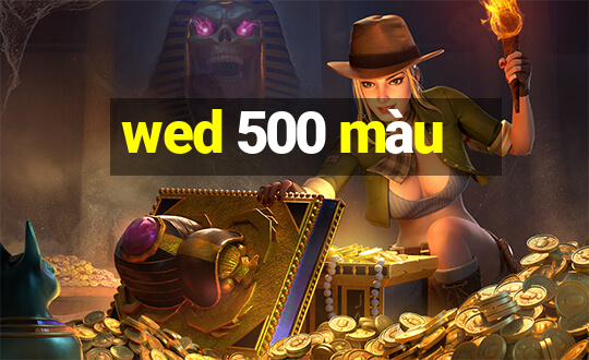 wed 500 màu