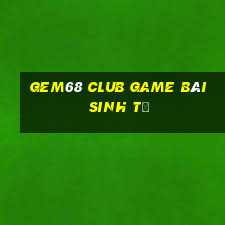 Gem68 Club Game Bài Sinh Tử