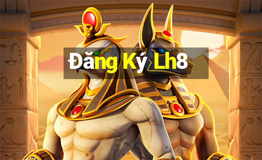 Đăng Ký Lh8