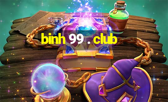 binh 99 . club