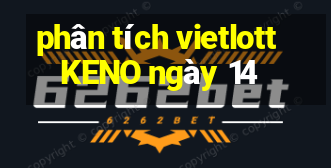 phân tích vietlott KENO ngày 14