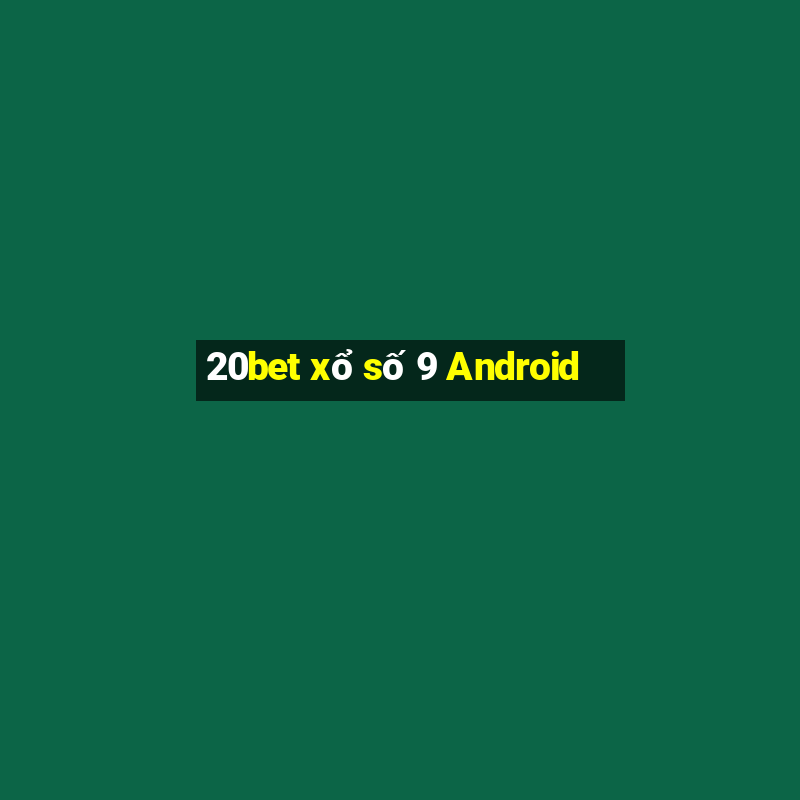 20bet xổ số 9 Android