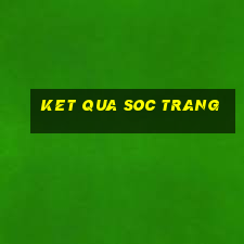 ket qua soc trang