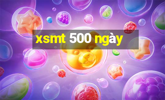 xsmt 500 ngày