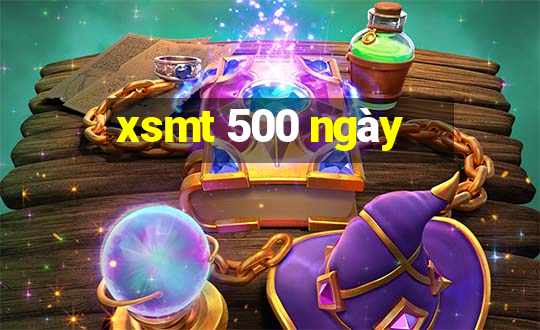 xsmt 500 ngày