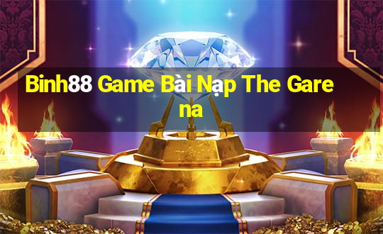 Binh88 Game Bài Nạp The Garena