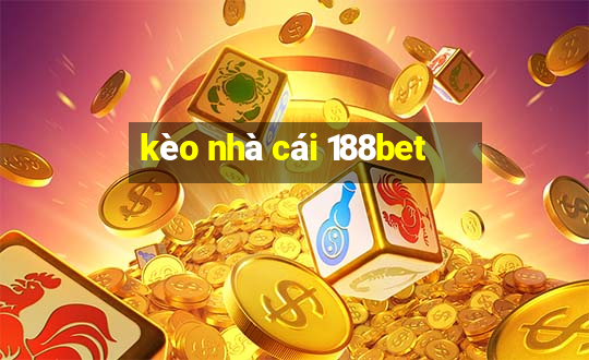 kèo nhà cái 188bet