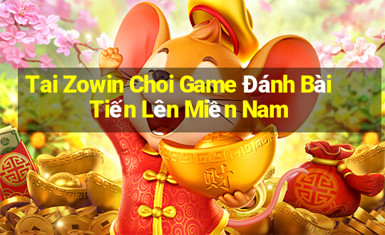 Tai Zowin Choi Game Đánh Bài Tiến Lên Miền Nam