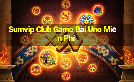 Sumvip Club Game Bài Uno Miễn Phí