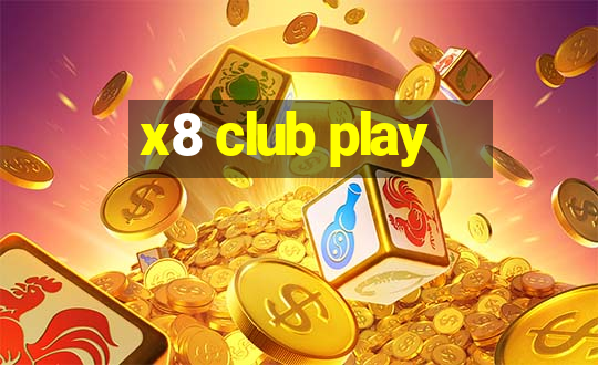 x8 club play