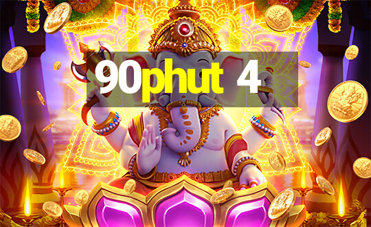 90phut 4