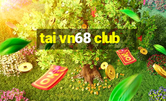 tai vn68 club