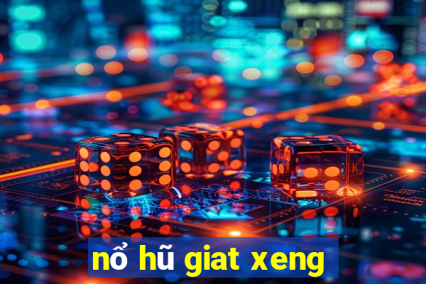 nổ hũ giat xeng