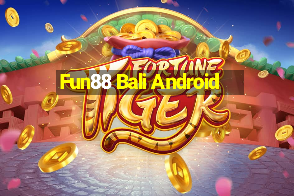 Fun88 Bali Android