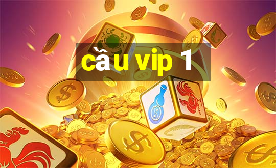 cầu vip 1