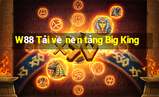 W88 Tải về nền tảng Big King