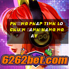 phương pháp tính lô chuẩn đánh hàng ngày