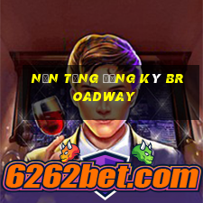 Nền tảng đăng ký Broadway