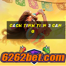 cách tính tiền 3 càng