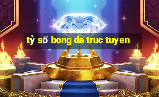 tỷ số bong da truc tuyen